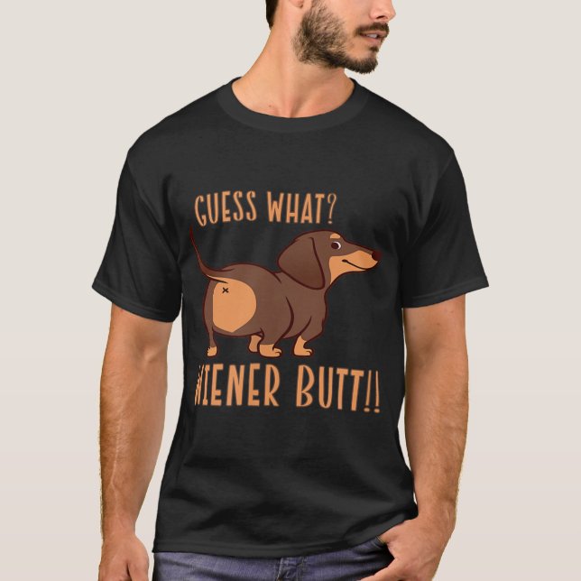 T-shirt Guess What Wiener Butt Doxie Dachshund Dog Lover W (Devant)