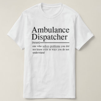 T-shirt Guillemets amusants pour Ambulance Dispatcher