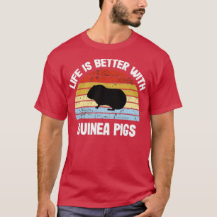 T-shirt Guinea Pig Life Is Better With Guinea
