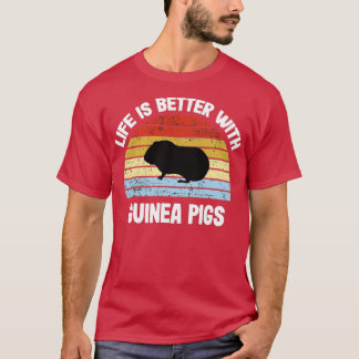 T-shirt Guinea Pig Life Is Better With Guinea 