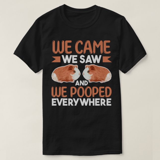 T-shirt Guinea Pig Lover  We Came We Saw And We Pooped Eve (Design devant)