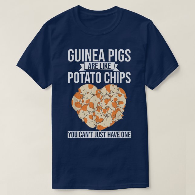 T-shirt Guinea Pigs are like Potato Chips You Can't just h (Design devant)