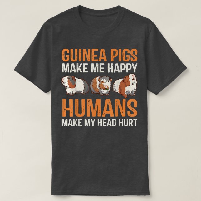 T-shirt Guinea Pigs Lover Humans Make My Head Hurt  (Design devant)