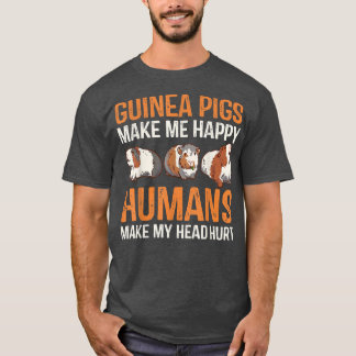 T-shirt Guinea Pigs Lover Humans Make My Head Hurt 