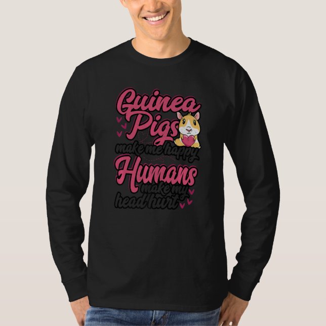 T-shirt Guinea Pigs Make Me Happy Humans Make My Head Hurt (Devant)
