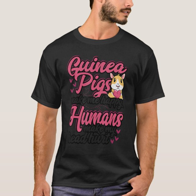 T-shirt Guinea Pigs Make Me Happy Humans Make My Head Hurt (Devant)