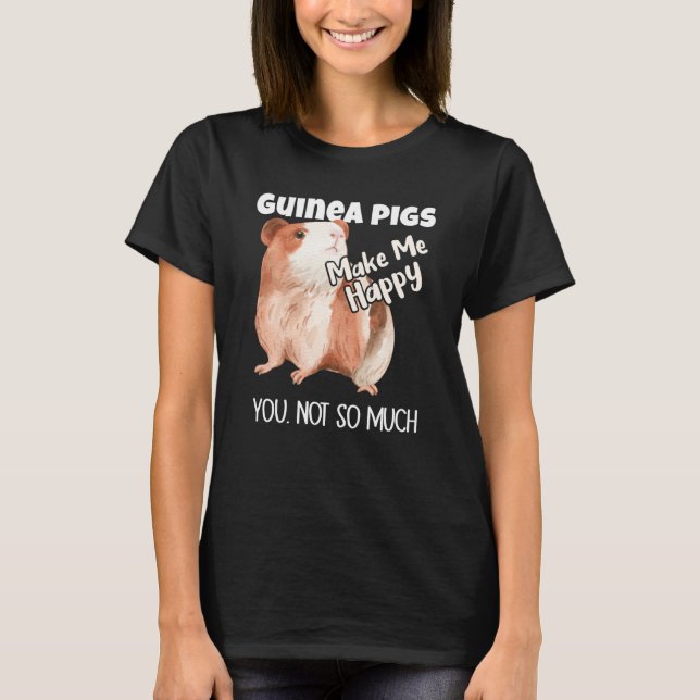 T-shirt Guinea Pigs Make Me Happy You Not So Much (Devant)