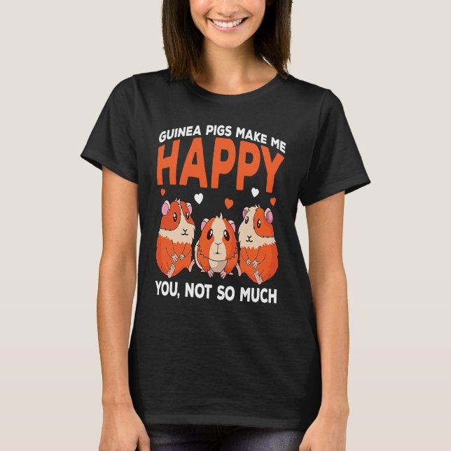T-shirt Guinea Pigs Make Me Happy You Not So Much Funny (Devant)