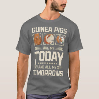 T-shirt Guinea pigs my today and my tomorrows