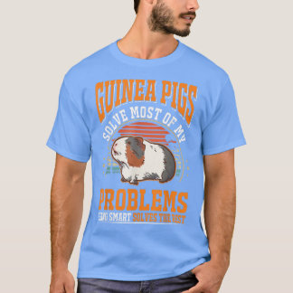T-shirt Guinea Pigs solve most of my problems Guinea Pig 6