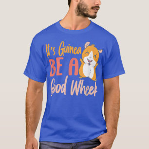 T-shirt Guinée Be a Good Wheek Funny Guinée Pig Pet A