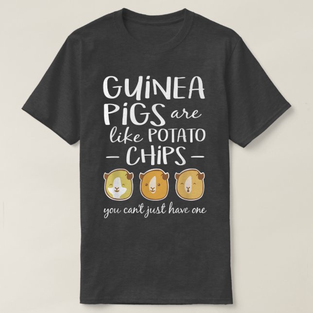 T-shirt Guinée Pigs Are Like Potato Chips Guinée Pig  (Design devant)