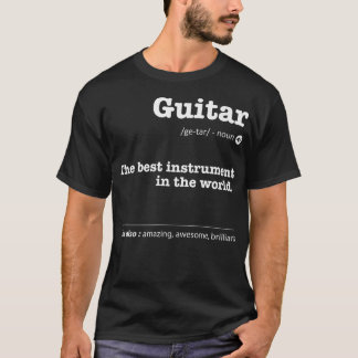 T-shirt Guitar Definition The Best Instrument In the World