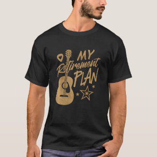 T-shirt Guitar Is My Retirement Plan Funny Guitar Musician