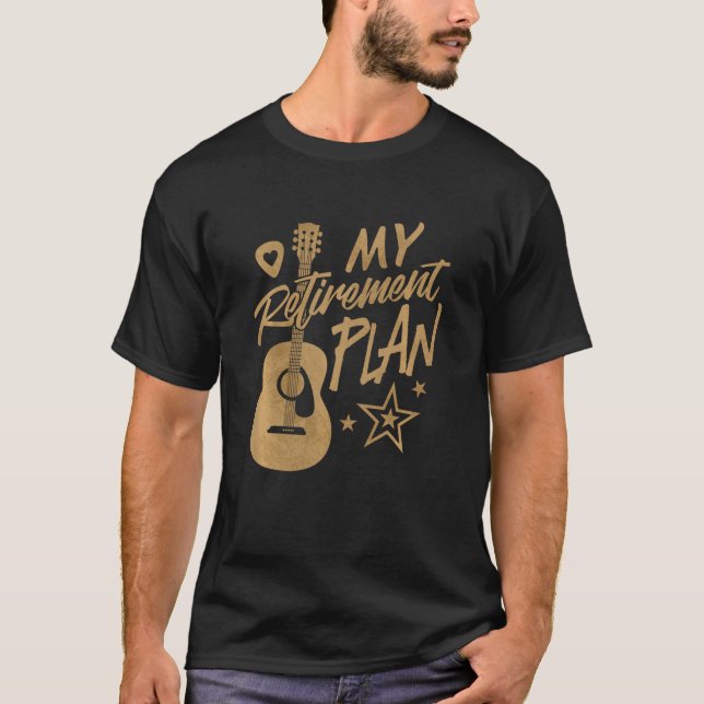 T-shirt Guitar Is My Retirement Plan Funny Guitar Musician (Devant)