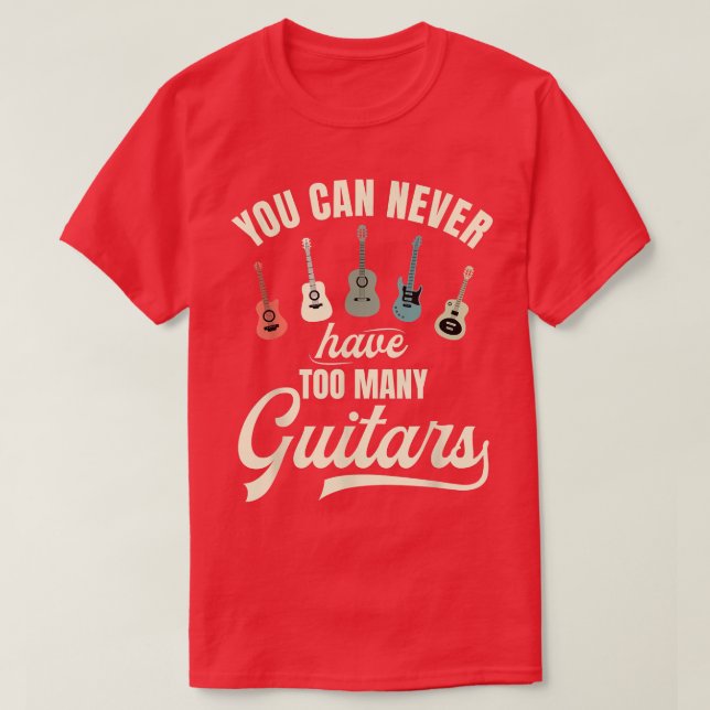 T-Shirt Guitare Ne Peut Jamais Être Trop Nombreux (Design devant)