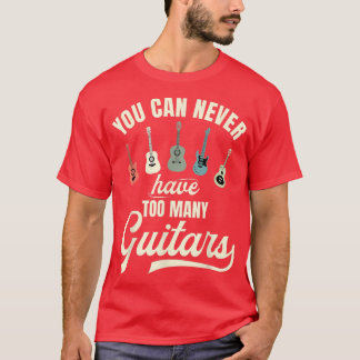 T-Shirt Guitare Ne Peut Jamais Être Trop Nombreux