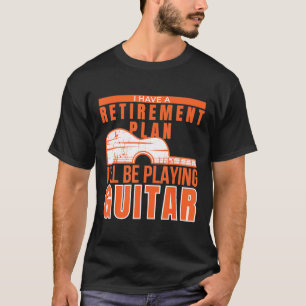 T-shirt Guitariste - J'ai un plan de retraite Je serai Pla