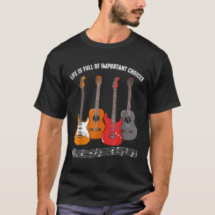 T-shirt Guitariste - La vie est pleine de choix importants