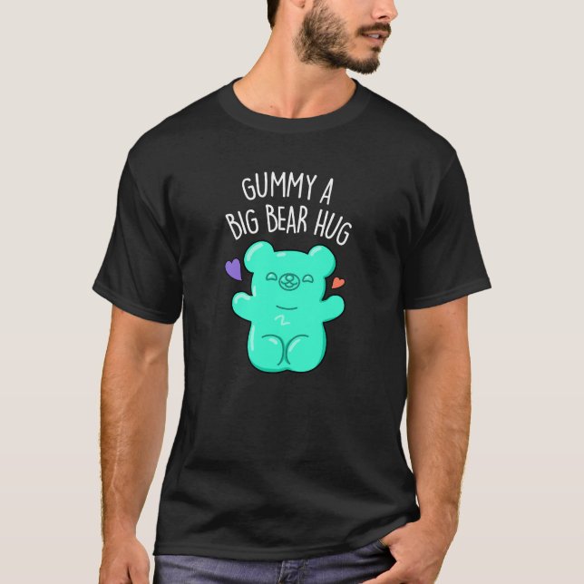T-shirt Gummy A Big Bear Hug Funny Candy Pun Dark BG (Devant)