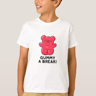 T-shirt Gummy A Break Funny Candy Pun