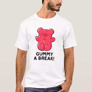 T-shirt Gummy A Break Funny Candy Pun