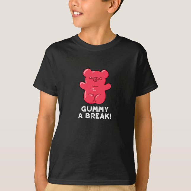 T-shirt Gummy A Break Funny Candy Pun Dark BG (Devant)