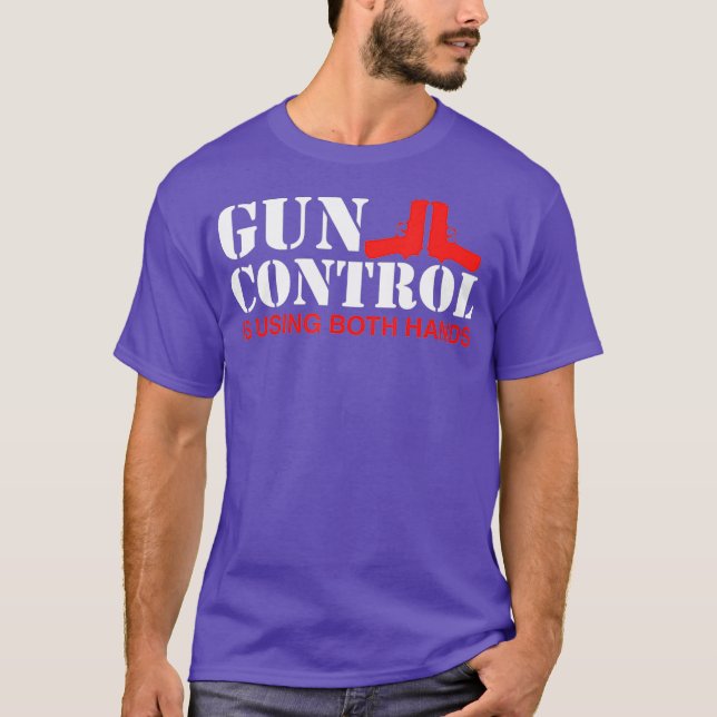 T-shirt Gun Control Is Using Both Hands (Devant)