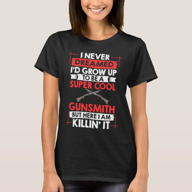 T-shirt Gunsmithing Weapon Gunsmith Guns Maker Quotes (Devant)