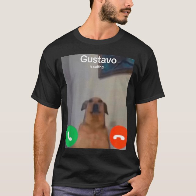 T-shirt Gustavo The Dog Is Calling Funny Meme Gen Z Alpha  (Devant)
