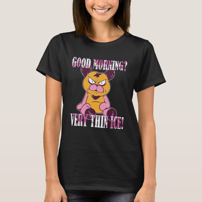 T-shirt Guten Morgen Very thin ice  Morgenmuffel Teddy Bea (Devant)