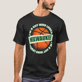 T-shirt Guy Who Love Milwaukee Basketball - B-Ball City W