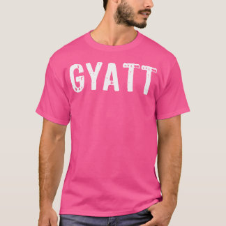 T-shirt Gyatt Shirt Funny Gyatt Hip hop Social Media Gyat