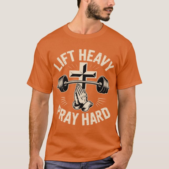 T-shirt Gym Christian Workout Dad Lift Heavy Pray Hard On  (Devant)