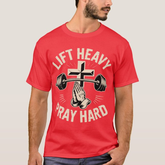 T-shirt Gym Christian Workout Dad Lift Heavy Pray Hard On  (Devant)