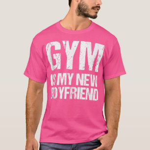 T-shirt Gym Est Mon Nouveau Petit-AmiDon Pour La Fitness 1