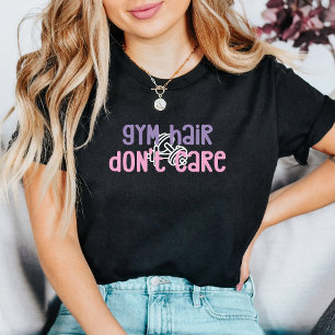 T-shirt Gym Hair Ne vous souciez pas citation drôle avec t