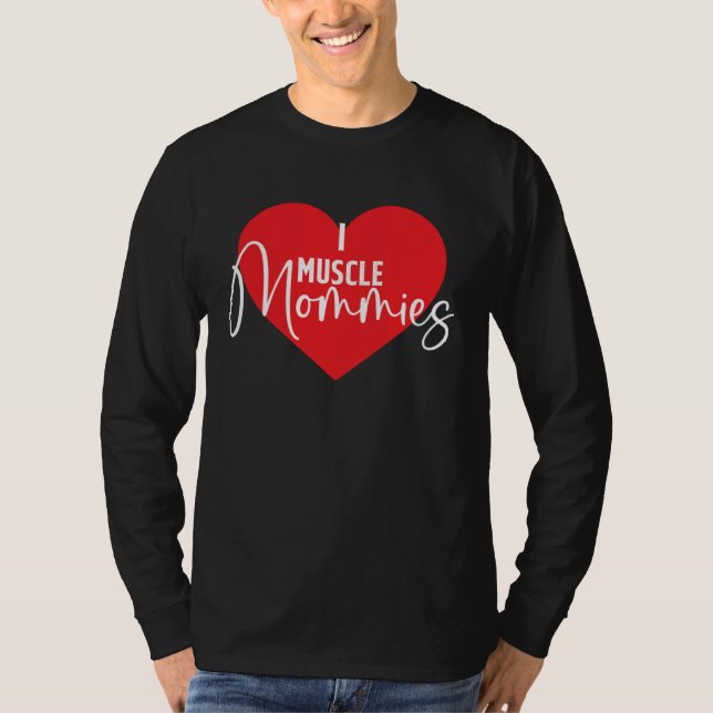 T-shirt Gym  I Love Muscle Mommies I Heart Muscle Mommies (Devant)