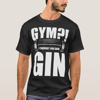 T-shirt Gym Je Pensais Que Tu As Dit Gin