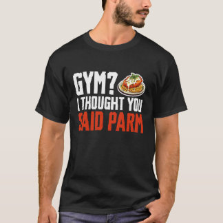 T-shirt Gym je pensais que tu avais dit amateur de parmesa