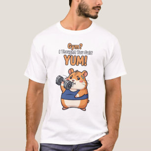 T-shirt Gym ? Je Pensais Que Vous Avez Dit Yum ! - Drôle H