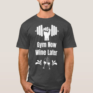 T-shirt Gym Maintenant Vin Plus Tard Vin Apprentissage Ama