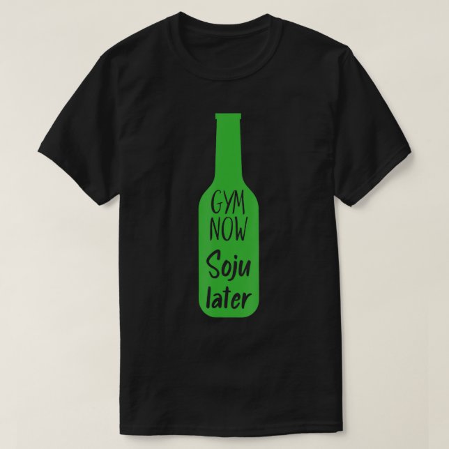 T-shirt Gym Now Soju Later Korean Soju  (Design devant)
