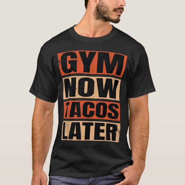 T-shirt Gym Now Tacos Plus Tard Gym (Devant)
