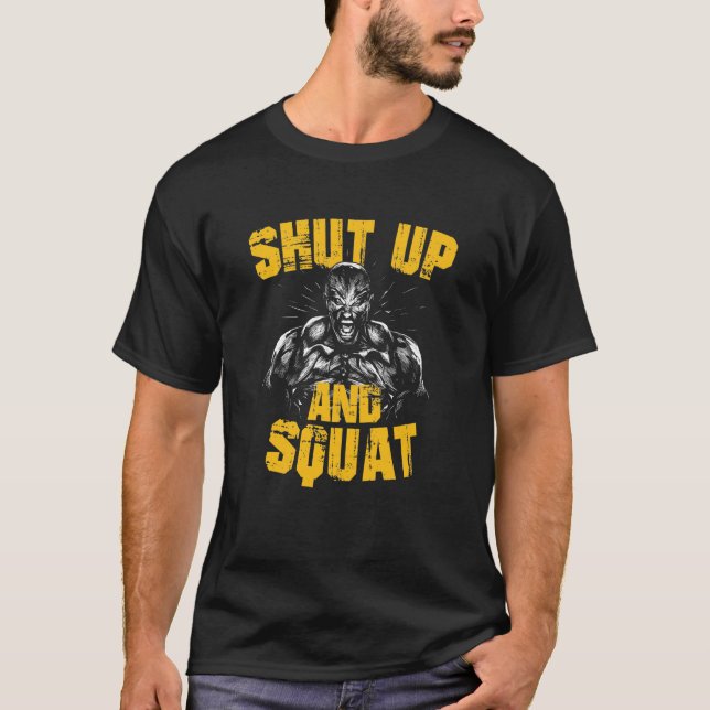 T-shirt Gym quote bodybuilding shut up and squat (Devant)
