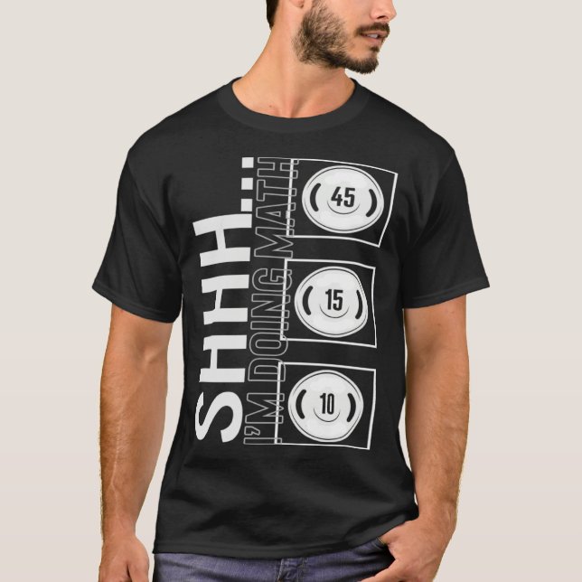T-shirt Gym Shh I m Doing Math Workout Equipment Weightlif (Devant)