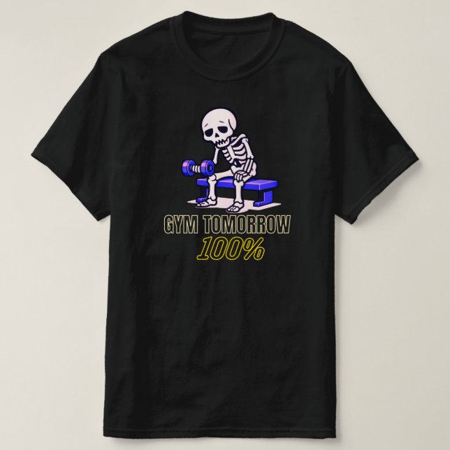 T-shirt Gym Tomorrow 100 Percent Funny Skeleton Workout  (Design devant)