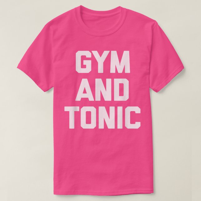 T-shirt Gym & Tonic drôle dire sarcastique fitness (Design devant)