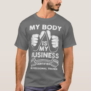 T-shirt Gym Votre Corps Est Mon Professionnel Certifié Tr