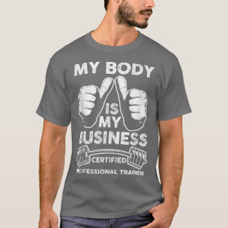 T-shirt Gym Votre Corps Est Mon Professionnel Certifié Tr 